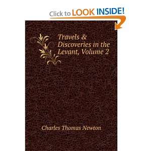   & Discoveries in the Levant, Volume 2: Charles Thomas Newton: Books