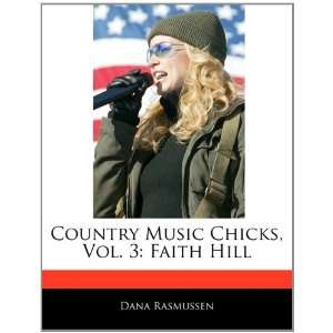   Chicks, Vol. 3 Faith Hill (9781170701607) Dana Rasmussen Books