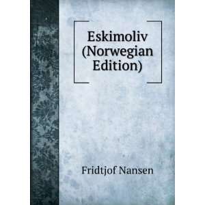 Eskimoliv (Norwegian Edition) Fridtjof Nansen Books