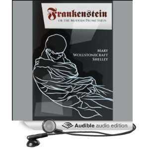 Frankenstein or, The Modern Prometheus [Unabridged] [Audible Audio 