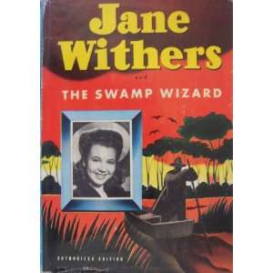 Jane Withers and the Swamp Wizard (Authorized Edition) Kathryn 