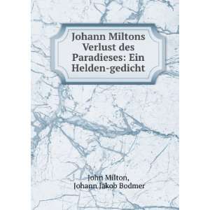   Paradieses Ein Helden gedicht Johann Jakob Bodmer John Milton Books