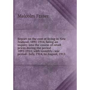   . war period  July, 1914, to August, 1915: Malcolm Fraser: Books