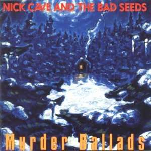  Nick Cave and The Bad Seeds Murder Ballads Nick Cave and 