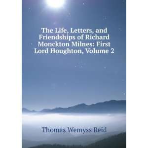  The Life, Letters, and Friendships of Richard Monckton Milnes 