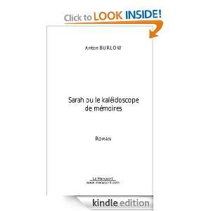 Sarah ou le kaleidoscope de mémoires (French Edition) Anton Burlow 
