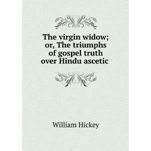   triumphs of gospel truth over Hindu ascetic . William Hickey Books