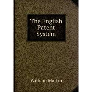  The English Patent System William Martin Books