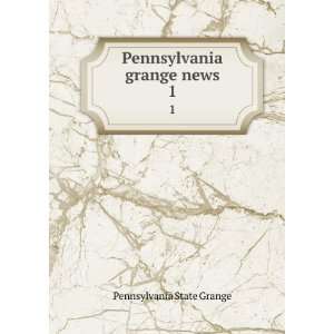    Pennsylvania grange news. 1 Pennsylvania State Grange Books