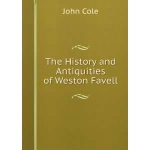    The History and Antiquities of Weston Favell John Cole Books
