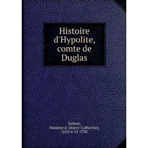  Histoire dHypolite, comte de Duglas Madame d (Marie 
