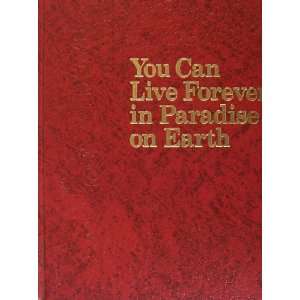  You Can Live Forever in Paradise on Earth Books