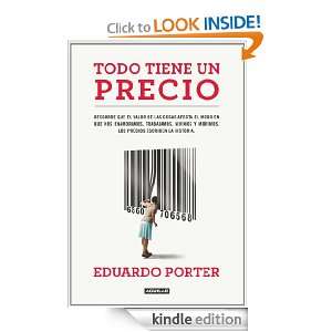 Todo tiene un precio (Spanish Edition) Eduardo Porter  
